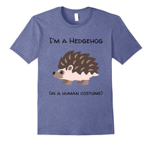 I'm a Hedgehog in a Human Costume T-Shirt