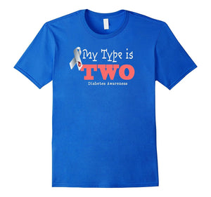 "My Type Is TWO" Diabetes Awareness Type 2 T-Shirt