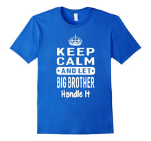 Keep Calm and Let Big Brother Handle It Gift T-Shirt