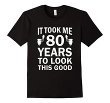 Funny 80th Birthday T-Shirt Took 80 Years to Look This Good