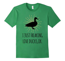 I Just Freaking Love Ducks, Ok T-Shirt - Pet Duck Lover Tee