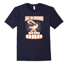 Just an Ordinary Demi Dad Funny Gift for Fathers T-Shirt