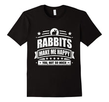 Funny Rabbit T-Shirt: Rabbits Make Me Happy Pet Shirt