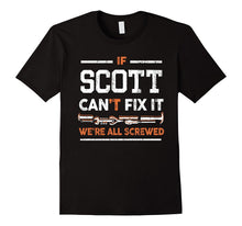 If Scott Can't Fix It We're All Screwed Name T-Shirt