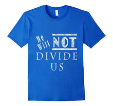He Will Not Divide Us T-Shirt
