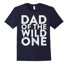 Mens Dad of the Wild One T-Shirt Funny Father's Day Gift Shirt