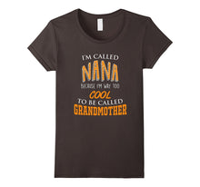 I'm Called Nana - Too Cool to Be Called Grandmother T-Shirt