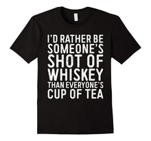 I'd Rather Be Someone's Shot of Whiskey Than... T-Shirt