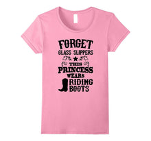 Forget Glass Slippers Princess Wears Riding Boots T-Shirt