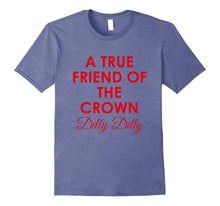 A True Friend of the Crown Funny Dilly Dilly Beer T-Shirt