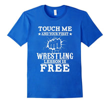 Funny Touch Me Your First Wrestling Lesson Is Free T-Shirt