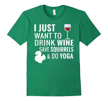 I Just Want to Drink Wine Save Squirrels and Do Yoga