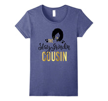 Black Girl Magic Stay Grindin Cousin Shirt Birthday Wedding