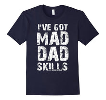 I've Got Mad Dad Skills Father's Day T-Shirt