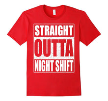 Straight Outta Night Shift T-Shirt Funny Night Job Shirt