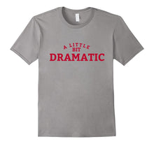 A Little Bit Dramatic T-Shirt