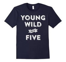 5th Birthday Shirt Boy - Young Wild and Five T-Shirt