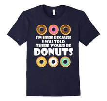 I Was Told There Would Be Donuts Dessert Food Funny T-Shirts