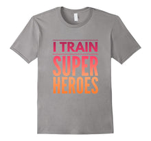 Mens I Train Super Heroes New Dad Daddy Funny Gift T-Shirt