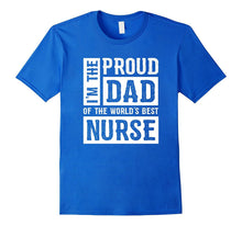 Mens I'm the Proud Dad of the World's Best Nurse T-Shirt