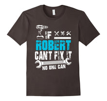 If Robert Can't Fix It No One Can T-Shirt, Father Day Gift