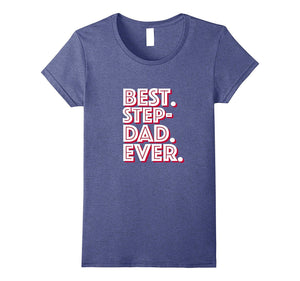 'Best. Step-Dad. Ever.' Great Stepfather T-Shirt