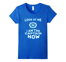 Funny Look at Me I Am the Captain Now T-Shirt Sailor Gift