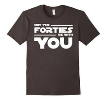 40th Birthday May the Forties Be With You Shirt