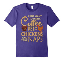 Drink Coffee Pet My Chicken & Take Naps T-Shirt