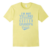 I'm Not Yelling This Is Just My Normal Soccer Grandpa Voice