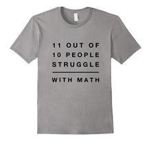 11 Out of 10 People Struggle With Math Funny Tshirt