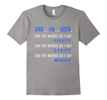 DES PA CITO Shirt IDK the Words T-Shirt Funny Despacito Tee