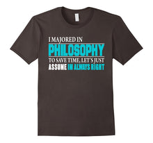 Funny Philosophy Majored Saying, I'm Always Right T-Shirt