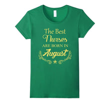 The Best Nurses Are Born in August Birthday T Shirt Gift