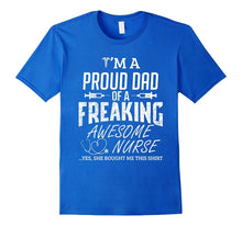 I'm a Proud Dad of a Freaking Awesome Nurse Tshirt