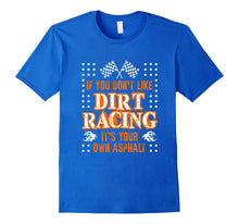 Funny Its Your Own Asphalt T-Shirt Dirt Racing Racer Gift
