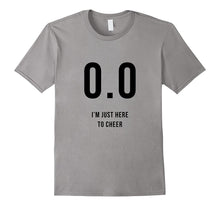 0.0 I'm Just Here to Cheer Shirt