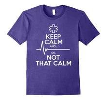 Keep Calm and Ok, Not That Calm Paramedic Gifts