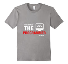 Have No Fear the Programmer Is Here Funny Coder T-Shirt