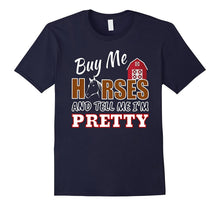 BUY ME HORSES AND TELL ME I'M PRETTY Funny Horse Shirt Farm