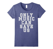 Only Music Can Save Us T-Shirt for Lover