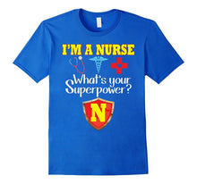 I'm a Nurse What's Your Superpower T-Shirt Funny Nursing