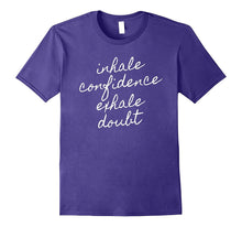 Inhale Confidence Exhale Doubt Motivational T-Shirt Inspire