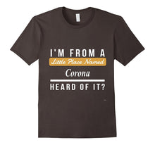 I Am From a Little Place Named Corona Shirt
