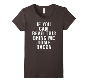 "Bring Me Some Bacon" T-Shirt Funny Gift for Bacon Lover