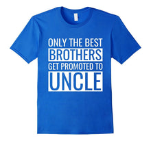 Men's Only the Best Brothers Get Promoted to Uncle T-Shirt