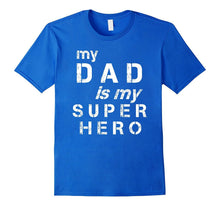 My Dad Is My Super Hero T-Shirt Father's Day Tee Shirt