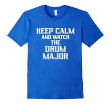Keep Calm and Watch the Drum Major Marching Band T-Shirt
