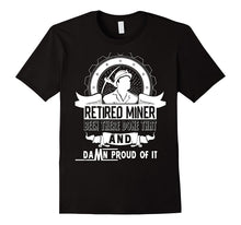 Retired Miner Been There Done That T Shirt