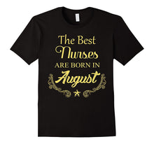 The Best Nurses Are Born in August Birthday T Shirt Gift